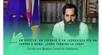 ¿Cómo termina el viaje a Roma de un hípster, un cofrade y un fiestero?